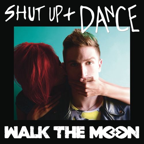 Walk The Moon - Shut Up and Dance