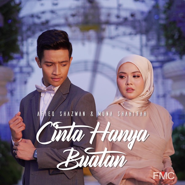 AFIEQ SHAZWAN & MUNA SHAHIRAH - Cinta Hanya Buatan