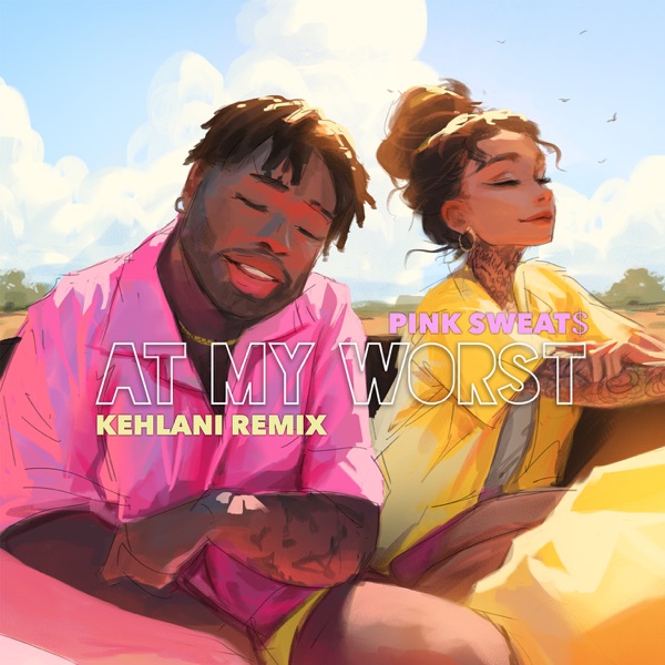 Pink Sweat$ & Kehlani - At My Worst feat Kehlani