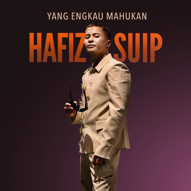 Hafiz Suip - Yang Engkau Mahukan