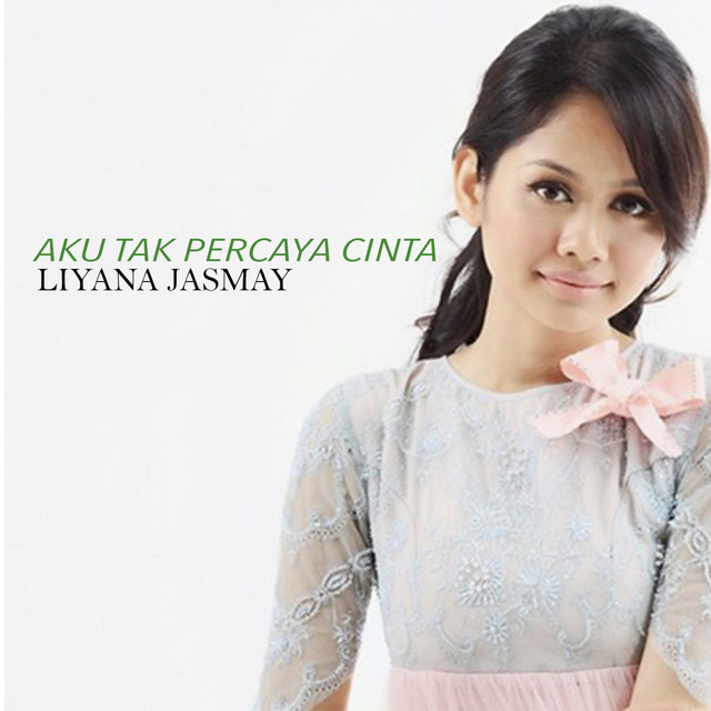 Liyana Jasmay - Aku Tak Percaya Cinta