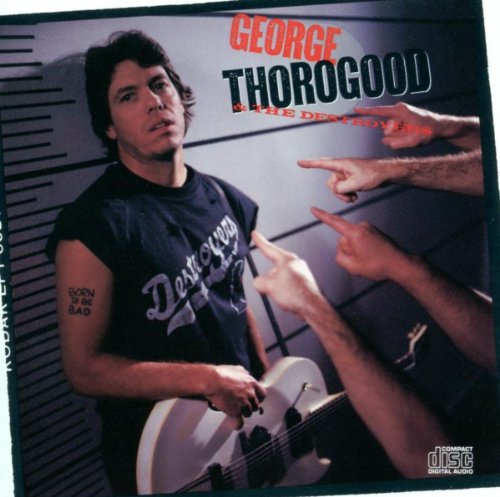 George Thorogood & The Destroyers - You Talk Too Much