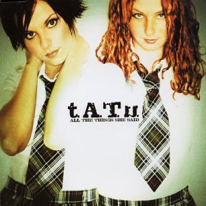 T.a.t.u - All The Things She Said