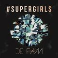 De Fam - Supergirls