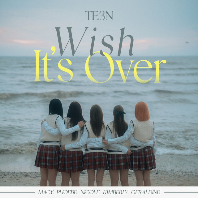 TE3N - Wish it's Over